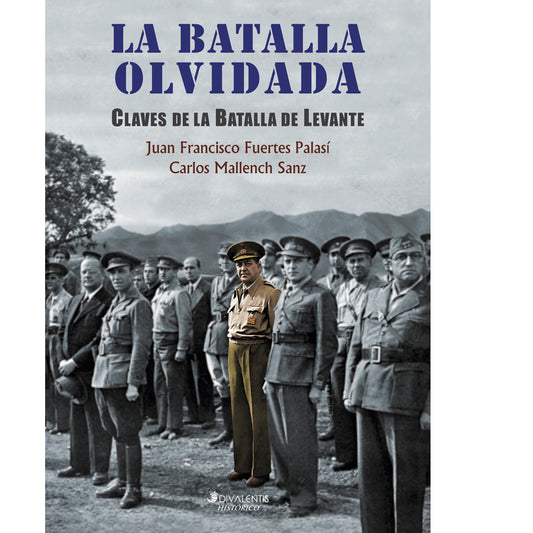 #961 LA BATALLA OLVIDADA. Claves de la Batalla de Levante